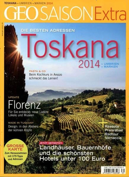 GEO Saison Extra / GEO Saison Extra 39/2014 - Toskana 2014: Die besten Adressen. Jetzt getestet: Landhäuser, Bauernhöfe und die schönsten Hotels unter 100 Euro Leisure, Home & Garden