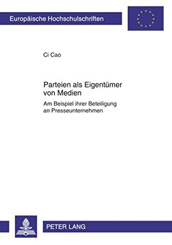 Parteien ALS Eigentuemer Von Medien: Am Beispiel Ihrer Beteiligung an Presseunternehmen (Europaeische Hochschulschriften / European University Studie) Books