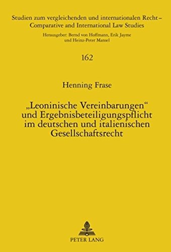 Leoninische Vereinbarungen Und Ergebnisbeteiligungspflicht Im Deutschen Und Italienischen Gesellschaftsrecht: Zum "Patto Leonino" Des Italienischen ... Und Internationalen Recht / Compa) Books