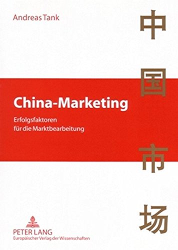 China-Marketing: Erfolgsfaktoren Fuer Die Marktbearbeitung Books