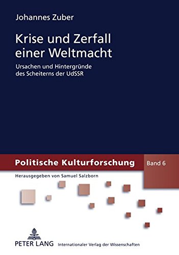 Krise Und Zerfall Einer Weltmacht: Ursachen Und Hintergruende Des Scheiterns Der Udssr (Politische Kulturforschung) Books