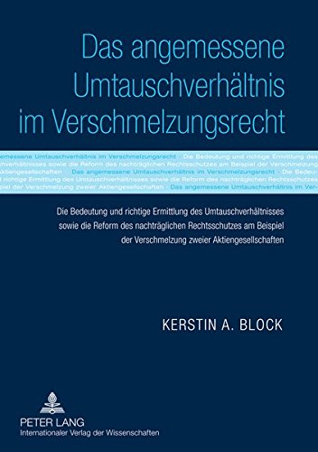 Das Angemessene Umtauschverhaeltnis Im Verschmelzungsrecht: Die Bedeutung Und Richtige Ermittlung Des Umtauschverhaeltnisses Sowie Die Reform Des ... Der Verschmelzung Zweier Aktiengesellschaften Books