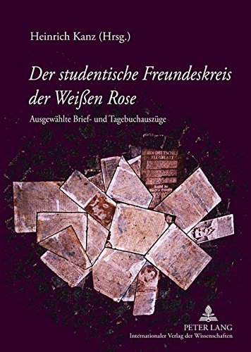Der Studentische Freundeskreis Der Weien Rose: Ausgewaehlte Brief- Und Tagebuchauszuege Books