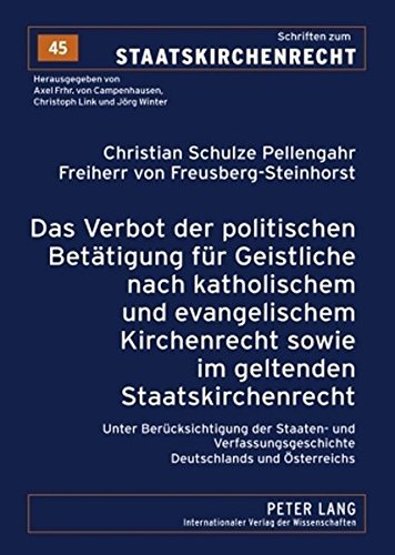 Das Verbot Der Politischen Betaetigung Fuer Geistliche Nach Katholischem Und Evangelischem Kirchenrecht Sowie Im Geltenden Staatskirchenrecht: Unter ... (Schriften Zum Staatskirchenrecht) Books