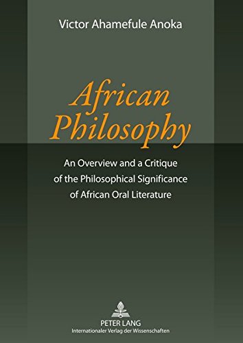 African Philosophy: An Overview and a Critique of the Philosophical Significance of African Oral Literature Books