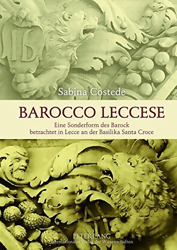 Barocco Leccese: Eine Sonderform Des Barock Betrachtet in Lecce an Der Basilika Santa Croce Books