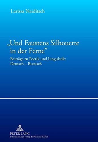 Und Faustens Silhouette in Der Ferne: Beitraege Zu Poetik Und Linguistik: Deutsch - Russisch Books