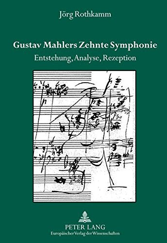Gustav Mahlers Zehnte Symphonie: Entstehung, Analyse, Rezeption Books