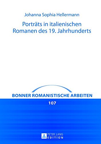 Portraets in Italienischen Romanen Des 19. Jahrhunderts: Dargestellt an Beispielen Aus Alessandro Manzonis "I Promessi Sposi," Ippolito Nievos ... Gesualdo" (Bonner Romanistische Arbeiten) Books