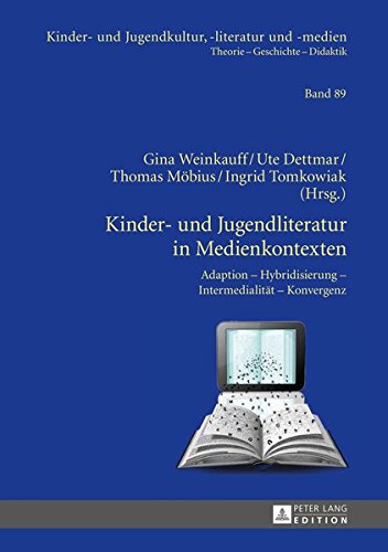 Kinder- Und Jugendliteratur in Medienkontexten: Adaption - Hybridisierung - Intermedialitaet - Konvergenz (Kinder- Und Jugendkultur, -Literatur Und -Medien) Books