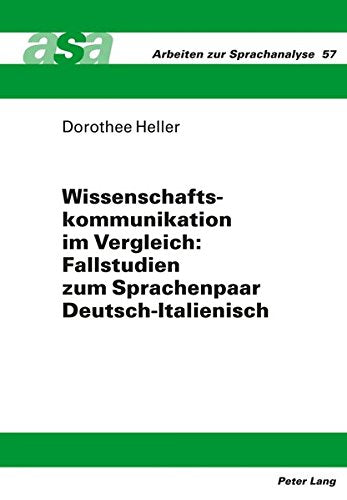 Wissenschaftskommunikation Im Vergleich: Fallstudien Zum Sprachenpaar Deutsch-Italienisch (Arbeiten Zur Sprachanalyse) Books