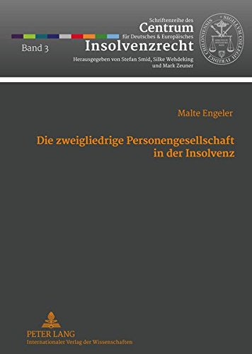 Die Zweigliedrige Personengesellschaft in Der Insolvenz (Schriftenreihe Des Centrum Fuer Deutsches Und Europaeisches) Books