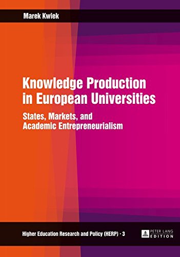 Knowledge Production in European Universities: States, Markets, and Academic Entrepreneurialism (Higher Education Research and Policy) Books