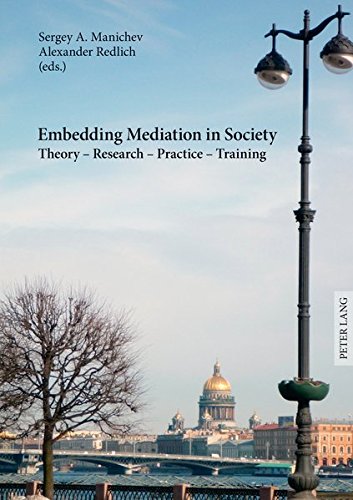 Embedding Mediation in Society: Theory - Research - Practice - Training- Saint-Petersburg Dialogues- Contributions to the Conference International ... of European Experience, December 16-17, 2011 Books