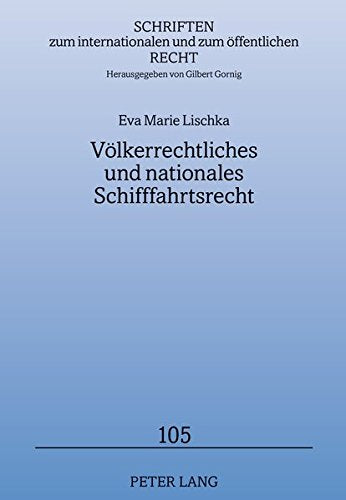 Voelkerrechtliches Und Nationales Schifffahrtsrecht (Schriften Zum Internationalen Und Zum Oeffentlichen Recht) Books