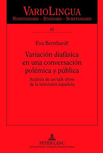 Variacion Diafasica En Una Conversacion Polemica y Publica: Analisis de Un Talk Show de la Television Espanola (Variolingua. Nonstandard - Standard - Substandard) Books