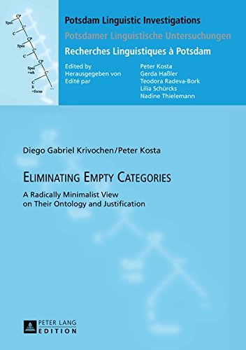 Eliminating Empty Categories: A Radically Minimalist View on Their Ontology and Justification (Potsdam Linguistic Investigations / Potsdamer Linguistische) Books
