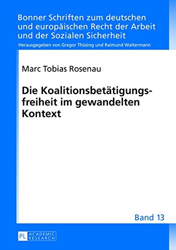 Die Koalitionsbetaetigungsfreiheit Im Gewandelten Kontext (Bonner Schriften Zum Deutschen Und Europaeischen Recht der A) Books
