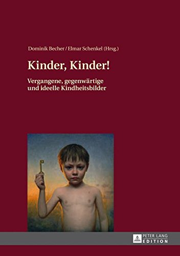 Kinder, Kinder!: Vergangene, Gegenwaertige Und Ideelle Kindheitsbilder Books