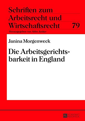 Die Arbeitsgerichtsbarkeit in England (Schriften Zum Arbeitsrecht Und Wirtschaftsrecht) Books