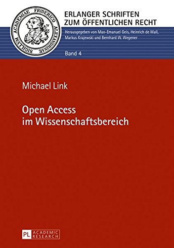 Open Access Im Wissenschaftsbereich (Erlanger Schriften Zum Oeffentlichen Recht) Books