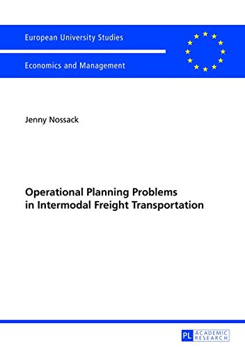Operational Planning Problems in Intermodal Freight Transportation (Europaeische Hochschulschriften / European University Studie) Books