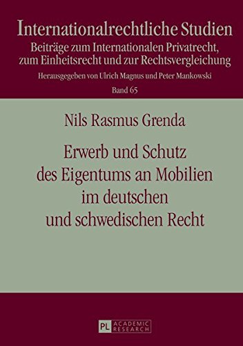Erwerb Und Schutz Des Eigentums an Mobilien Im Deutschen Und Schwedischen Recht (Internationalrechtliche Studien) Books