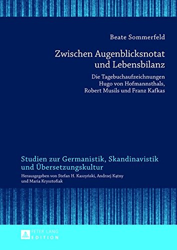 Zwischen Augenblicksnotat Und Lebensbilanz: Die Tagebuchaufzeichnungen Hugo Von Hofmannsthals, Robert Musils Und Franz Kafkas (Studien Zur Germanistik, Skandinavistik Und Uebersetzungskul) Books