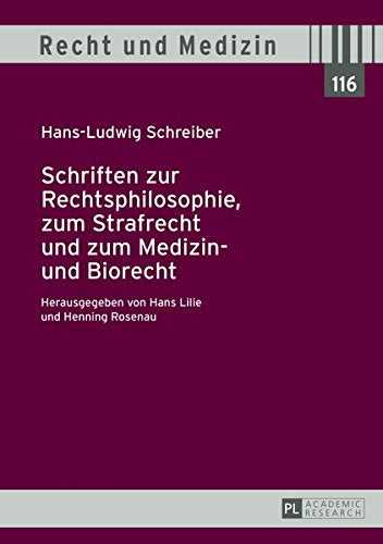 Schriften Zur Rechtsphilosophie, Zum Strafrecht Und Zum Medizin- Und Biorecht: Herausgegeben Von Hans Lilie Und Henning Rosenau (Recht Und Medizin) Books