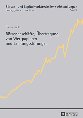 Boersengeschaefte, Uebertragung Von Wertpapieren Und Leistungsstoerungen (Boersen- Und Kapitalmarktrechtliche Abhandlungen) Books