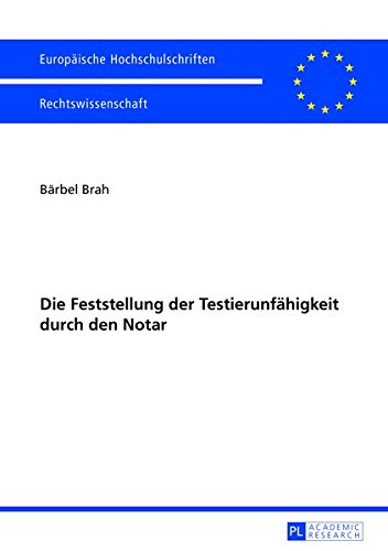 Die Feststellung Der Testierunfaehigkeit Durch Den Notar (Europaeische Hochschulschriften / European University Studie) Books