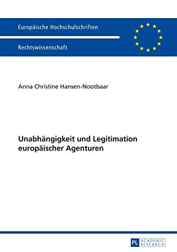 Unabhaengigkeit Und Legitimation Europaeischer Agenturen (Europaeische Hochschulschriften / European University Studie) Books