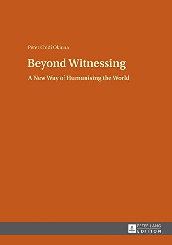 Beyond Witnessing: A New Way of Humanising the World book