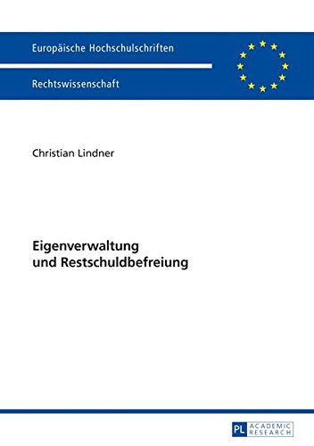Eigenverwaltung Und Restschuldbefreiung (Europaeische Hochschulschriften / European University Studie) Books