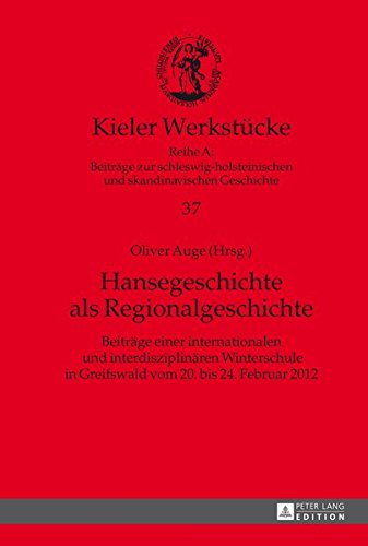 Hansegeschichte ALS Regionalgeschichte: Beitraege Einer Internationalen Und Interdisziplinaeren Winterschule in Greifswald Vom 20. Bis 24. Februar 2012 (Kieler Werkstuecke) Books