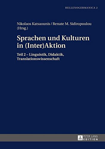 Sprachen Und Kulturen in Inter(aktion): Teil 2 - Linguistik, Didaktik, Translationswissenschaft (Hellenogermanica) Books