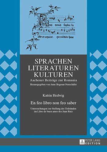 En Feo Libro Non Feo Saber: Untersuchungen Zur Stellung Der Todsuenden Im "Libro de Buen Amor" Des Juan Ruiz (Sprachen - Literaturen - Kulturen) Books