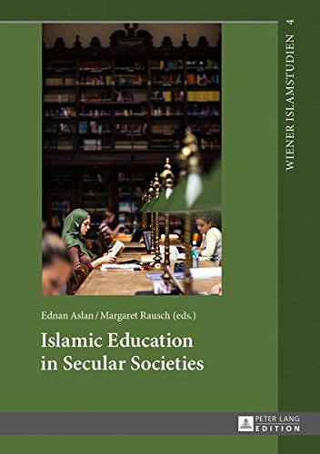 Islamic Education in Secular Societies: In Cooperation with Sedef Sertkan and Zsofia Windisch (Wiener Islamstudien) Books