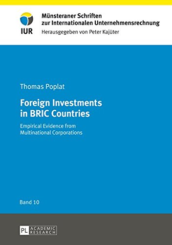 Foreign Investments in Bric Countries: Empirical Evidence from Multinational Corporations (Muensteraner Schriften Zur Internationalen Unternehmensrechn) Books