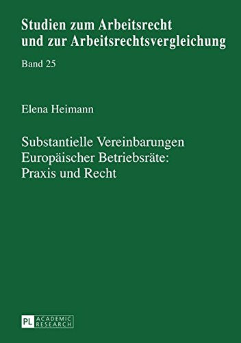 Substantielle Vereinbarungen Europaeischer Betriebsraete: Praxis Und Recht (Studien Zum Arbeitsrecht Und Zur Arbeitsrechtsvergleichung) Books