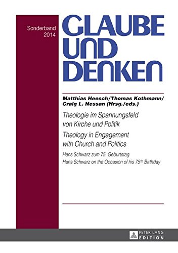 Theologie Im Spannungsfeld Von Kirche Und Politik - Theology in Engagement with Church and Politics: Hans Schwarz Zum 75. Geburtstag- Hans Schwarz on ... of His 75 Th Birthday (Glaube Und Denken) Books