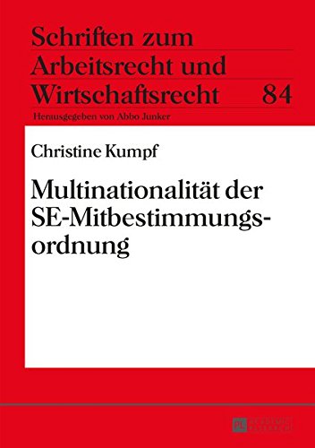 Multinationalitaet Der Se-Mitbestimmungsordnung (Schriften Zum Arbeitsrecht Und Wirtschaftsrecht) Books