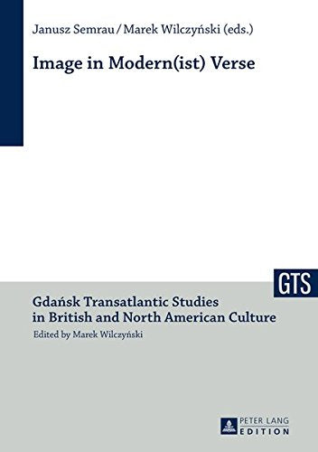 Image in Modern(ist) Verse (Gdansk Transatlantic Studies in British and North American C) Books