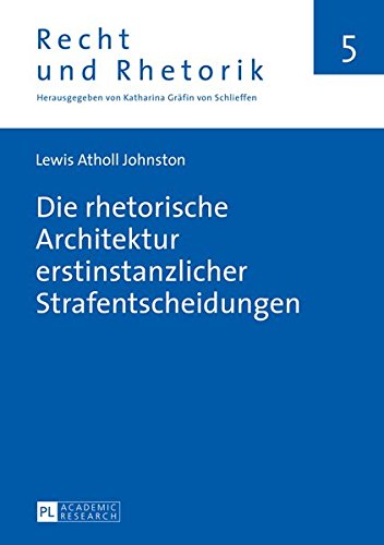 Die Rhetorische Architektur Erstinstanzlicher Strafentscheidungen (Recht Und Rhetorik) Books