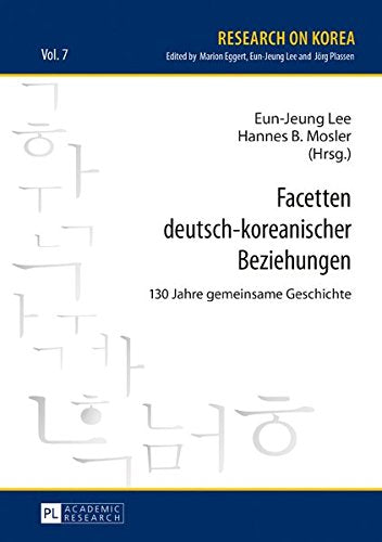 Facetten Deutsch-Koreanischer Beziehungen: 130 Jahre Gemeinsame Geschichte (Research on Korea) Books