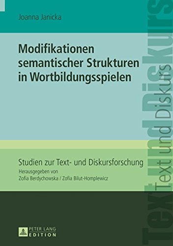 Modifikationen Semantischer Strukturen in Wortbildungsspielen (Studien Zur Text- Und Diskursforschung) Books