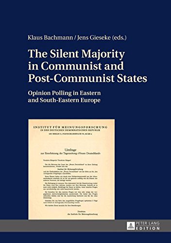 The Silent Majority in Communist and Post-Communist States: Opinion Polling in Eastern and South-Eastern Europe Books