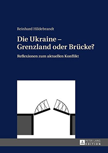 Die Ukraine - Grenzland Oder Bruecke?: Reflexionen Zum Aktuellen Konflikt Books