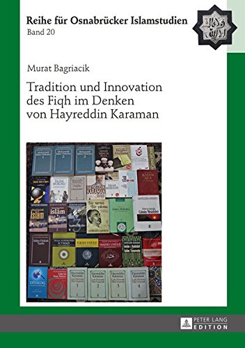 Tradition Und Innovation Des Fiqh Im Denken Von Hayreddin Karaman (Roi - Reihe Fuer Osnabruecker Islamstudien) Books