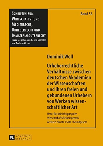 Urheberrechtliche Verhaeltnisse Zwischen Deutschen Akademien Der Wissenschaften Und Ihren Freien Und Gebundenen Urhebern Von Werken Wissenschaftlicher ... Und Medienrecht, Urheberrecht Und) Books